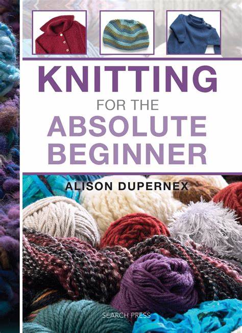 Knitting for the Absolute Beginner by Alison Dupernex from Search Press
